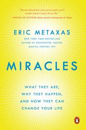 Icon image Miracles: What They Are, Why They Happen, and How They Can Change Your Life