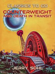 Icon image Counterweight and Death in Transit: Restored Classics to Go Edition