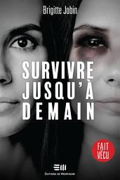 Icon image Survivre jusqu'à demain: Fait vécu