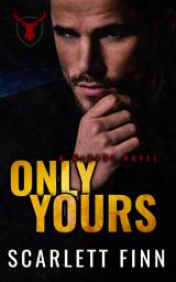 Icon image Only Yours: Enemies to Lovers: Arranged Marriage to the Mob.