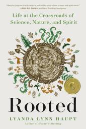 Icon image Rooted: Life at the Crossroads of Science, Nature, and Spirit