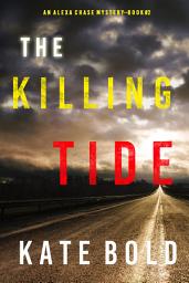 Icon image The Killing Tide (An Alexa Chase Suspense Thriller—Book 2)