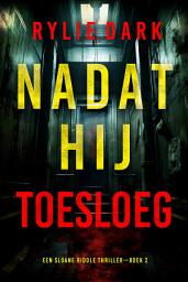 Icon image Nadat Hij Toesloeg (Een Sloane Riddle Thriller—Boek 2)
