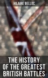 Icon image The History of the Greatest British Battles: Blenheim, Tourcoing, Crécy, Waterloo, Malplaquet, Poitiers