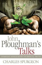 Icon image John Ploughman's Talks: Everyday Advice Based on Biblical Truth