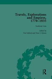 Icon image Travels, Explorations and Empires, 1770-1835, Part I Vol 2: Travel Writings on North America, the Far East, North and South Poles and the Middle East