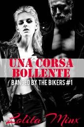 Icon image Una Corsa Bollente: Banged by the Bikers #1