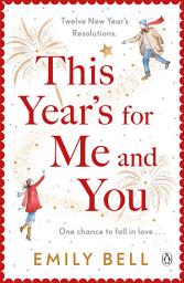 Icon image This Year's For Me and You: The heartwarming and uplifting story of love and second chances