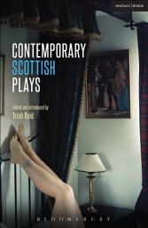 Icon image Contemporary Scottish Plays: Caledonia; Bullet Catch; The Artist Man and Mother Woman; Narrative; Rantin