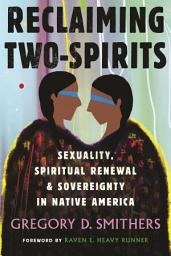 Icon image Reclaiming Two-Spirits: Sexuality, Spiritual Renewal & Sovereignty in Native America