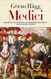 Icon image Medici : Miljonärer, maktspelare, mecenater och mördare