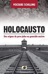Icon image Holocausto: Das origens do povo judeu ao genocídio nazista