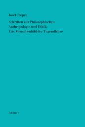 Icon image Schriften zur Philosophischen Anthropologie und Ethik: Das Menschenbild der Tugendlehre