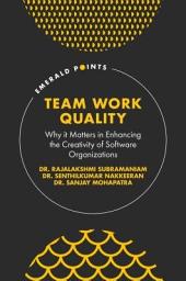 Icon image Team Work Quality: Why it Matters in Enhancing the Creativity of Software Organizations