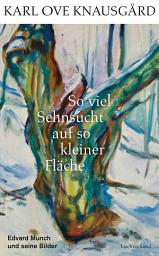 Icon image So viel Sehnsucht auf so kleiner Fläche: Edvard Munch und seine Bilder
