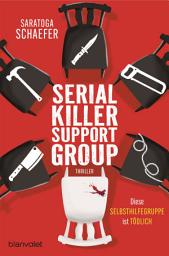 Icon image Serial Killer Support Group - Diese Selbsthilfegruppe ist tödlich: Thriller