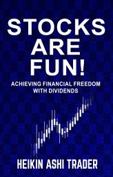 Icon image Stocks are fun!: Achieving financial freedom with dividends