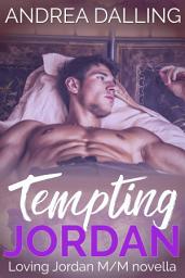 Icon image Tempting Jordan: Steamy M/M Friends-to-Lovers Second Chance Gay Romance