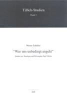 Icon image "Was uns unbedingt angeht": Studien zur Theologie und Philosophie Paul Tillichs
