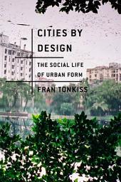 Icon image Cities by Design: The Social Life of Urban Form