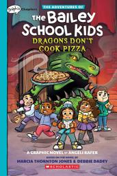 Icon image Dragons Don't Cook Pizza: A Graphix Chapters Book (The Adventures of the Bailey School Kids #4)