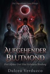 Icon image Aufgehender Blutmond: Drei Alphas Und Eine Verbotene Bindung