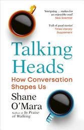 Icon image Talking Heads: The New Science of How Conversation Shapes Our Worlds