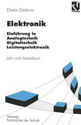 Icon image Elektronik: Lehr- und Arbeitsbuch. Einführung in Analogtechnik Digitaltechnik Leistungselektronik, Ausgabe 4