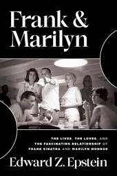 Icon image Frank & Marilyn: The Lives, the Loves, and the Fascinating Relationship of Frank Sinatra and Marilyn Monroe