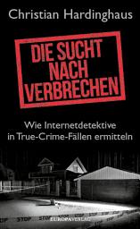 Icon image Die Sucht nach Verbrechen: Wie Internetdetektive in True-Crime-Fällen ermitteln