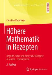 Icon image Höhere Mathematik in Rezepten: Begriffe, Sätze und zahlreiche Beispiele in kurzen Lerneinheiten, Ausgabe 2