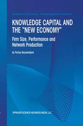Icon image Knowledge Capital and the “New Economy”: Firm Size, Performance And Network Production