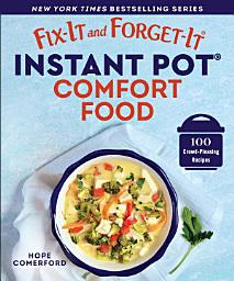 Icon image Fix-It and Forget-It Instant Pot Comfort Food: 100 Crowd-Pleasing Recipes