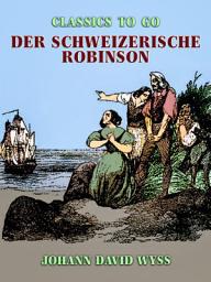 Icon image Der schweizerische Robinson: Restored Classics to Go Edition