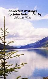 Icon image Collected Writings by John Nelson Darby Volume Nine: Apologetic