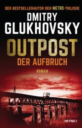 Icon image Outpost – Der Aufbruch: Roman