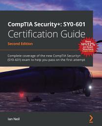 Icon image CompTIA Security+: SY0-601 Certification Guide: Complete coverage of the new CompTIA Security+ (SY0-601) exam to help you pass on the first attempt, Edition 2