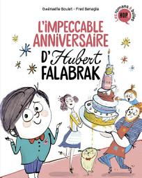 Icon image Hubert Falabrak, Tome 02: L'impeccable anniversaire d'Hubert Falabrak