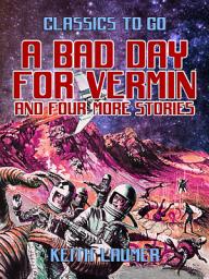 Icon image A Bad Day for Vermin and four more stories: Restored Classics to Go Edition