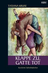 Icon image Klappe zu, Gatte tot: Kurzkrimi-Sahnehäubchen