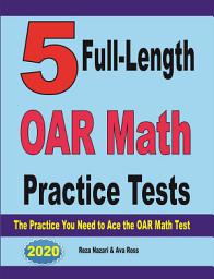 Icon image 5 Full-Length OAR Math Practice Tests: The Practice You Need to Ace the OAR Math Test