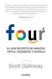 Icon image Four: El ADN secreto de Amazon, Apple, Facebook y Google