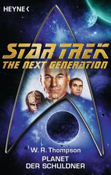 Icon image Star Trek - The Next Generation: Planet der Schuldner: Roman