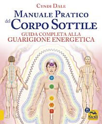 Icon image Manuale pratico del corpo sottile: Guida completa alla guarigione energetica