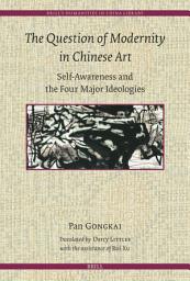 Icon image The Question of Modernity in Chinese Art: Self-Awareness and the Four Major Ideologies