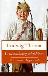 Icon image Lausbubengeschichten: Aus meiner Jugendzeit: Ein Klassiker der bayerischen Literatur gewürzt mit Humor und Satire