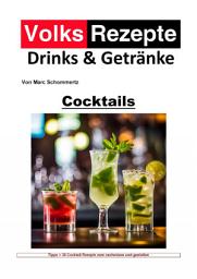 Icon image Volksrezepte Drinks & Getränke - Cocktails: 35 Cocktail Rezepte zum nachmixen und genießen, Ausgabe 2