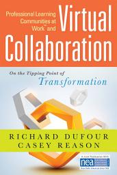Icon image Professional Learning Communities at Work TM and Virtual Collaboration: On the Tipping Point of Transformation