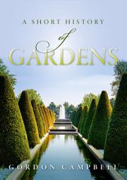 Icon image A Short History of Gardens: A Short History