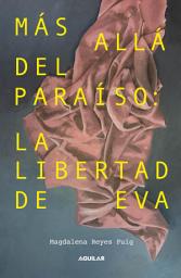 Icon image Más allá del paraíso: La libertad de Eva